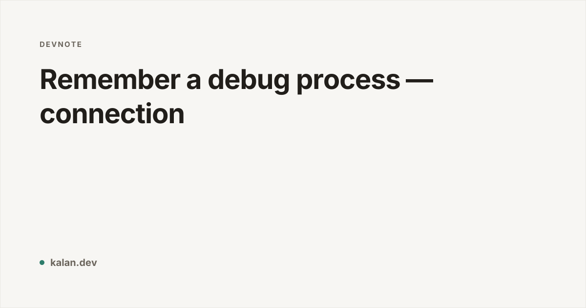 Remember a debug process — connection | Half Frontend